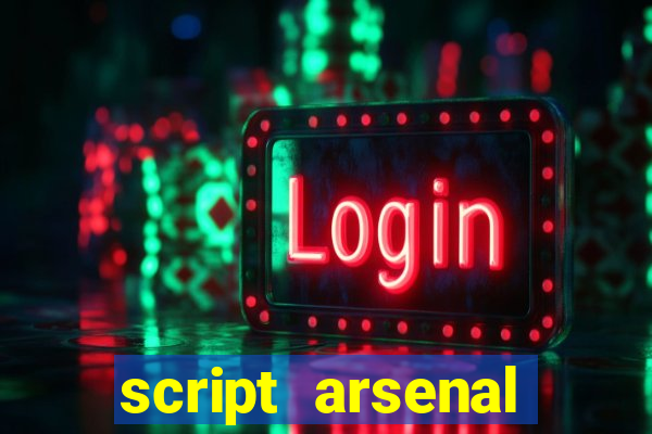 script arsenal pastebin aimbot